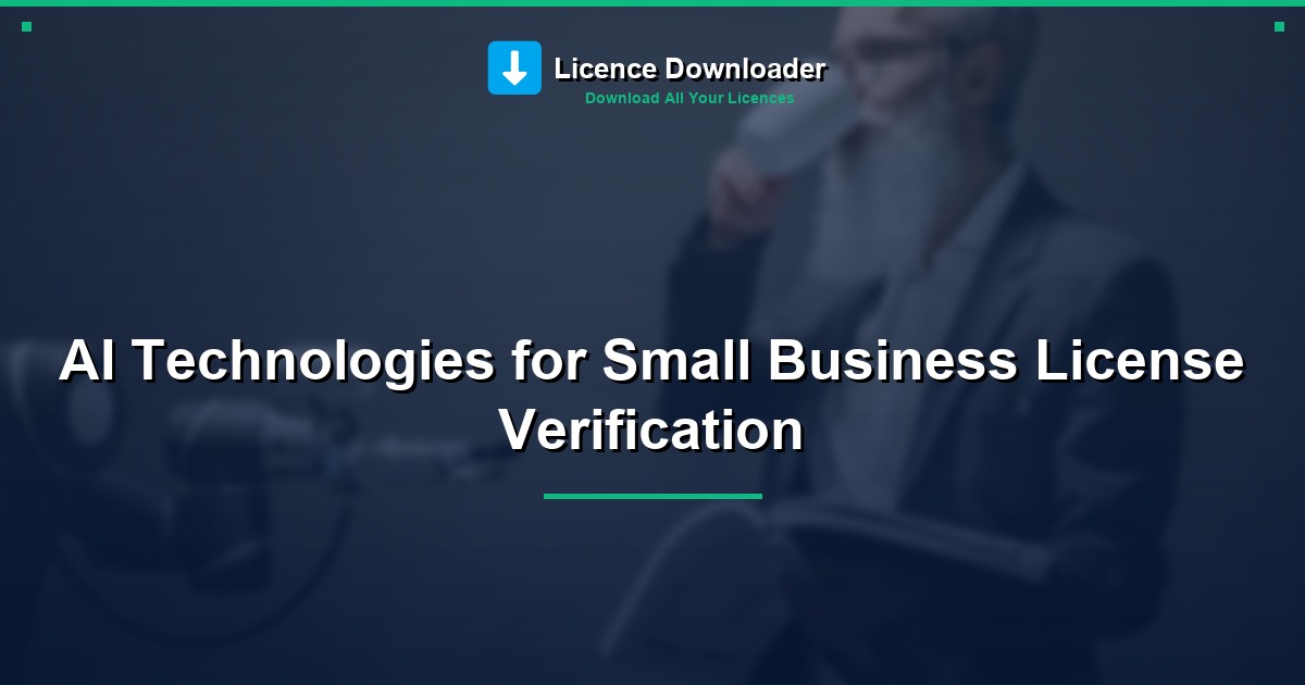 AI Technologies for Small Business License Verification