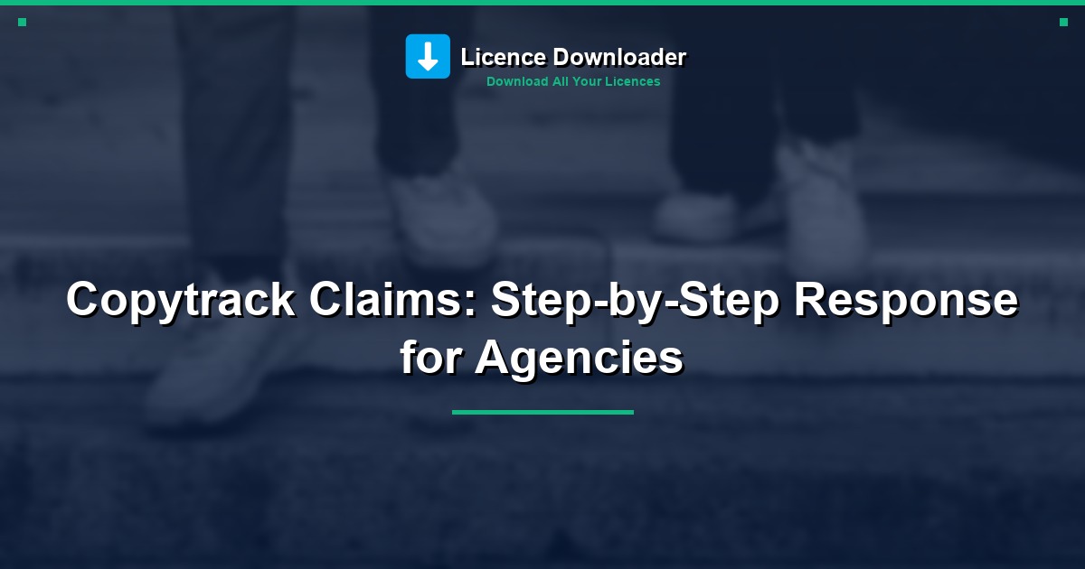 Copytrack Claims: Step-by-Step Response for Agencies
