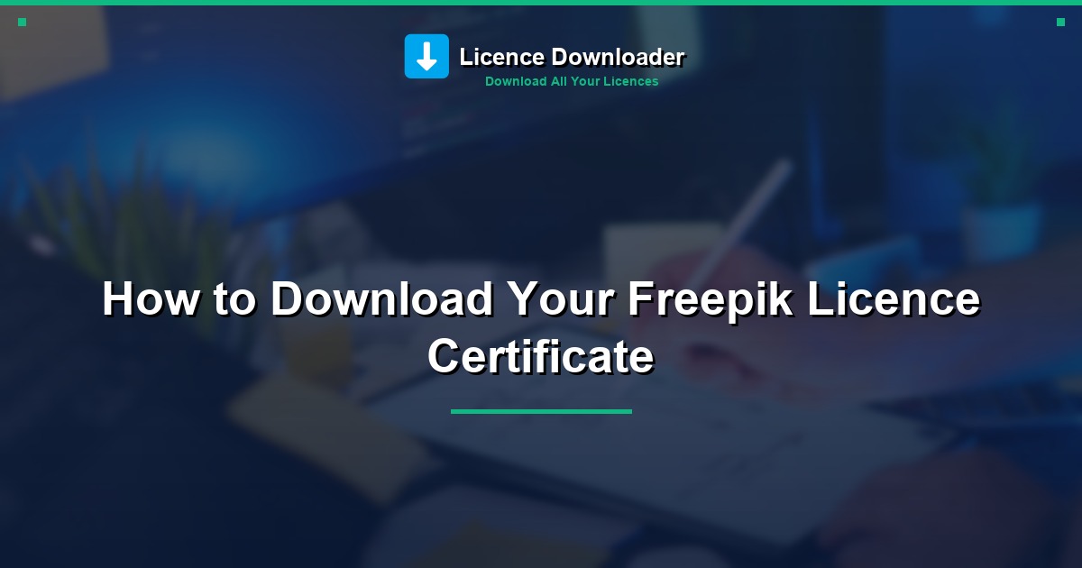 How to Download Your Freepik Licence Certificate
