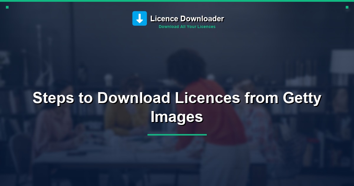 Steps to Download Licences from Getty Images