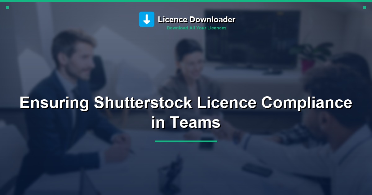 Ensuring Shutterstock Licence Compliance in Teams
