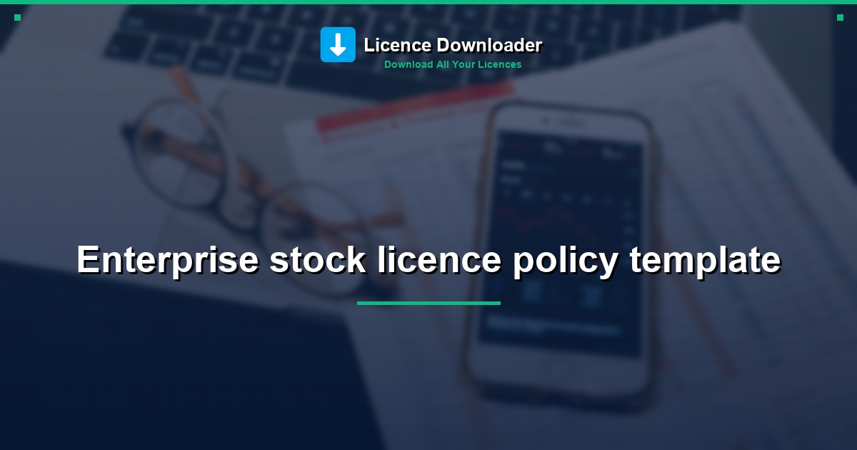 Enterprise stock licence policy template