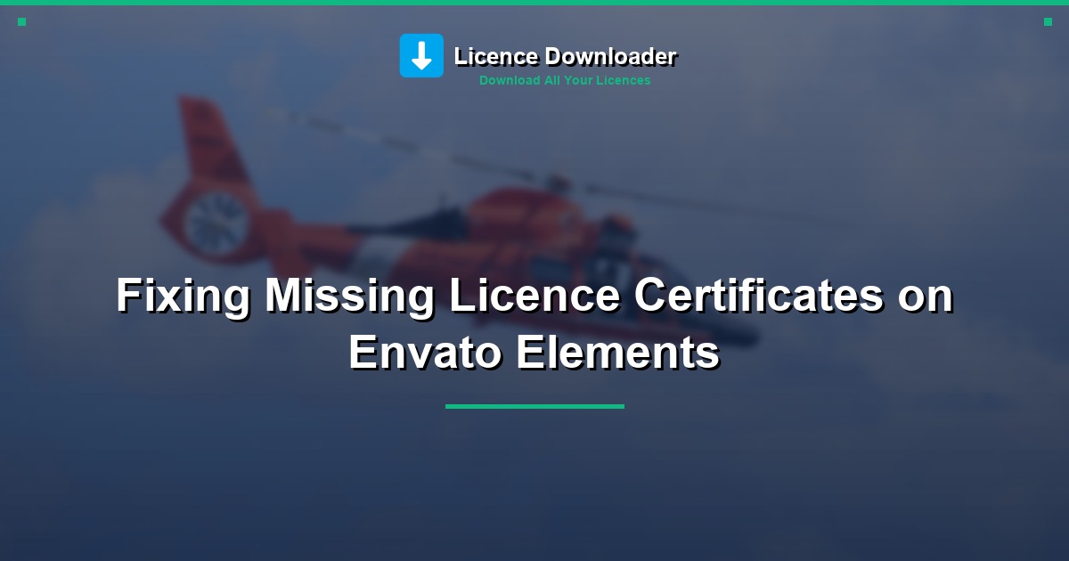 Fixing Missing Licence Certificates on Envato Elements