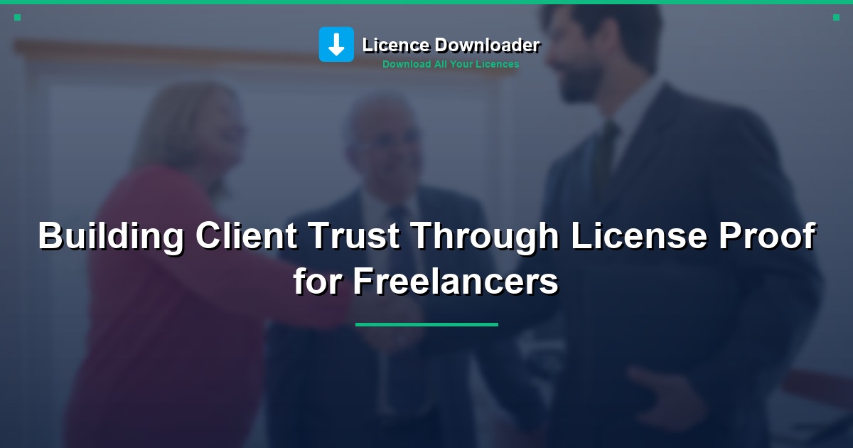 Building Client Trust Through License Proof for Freelancers