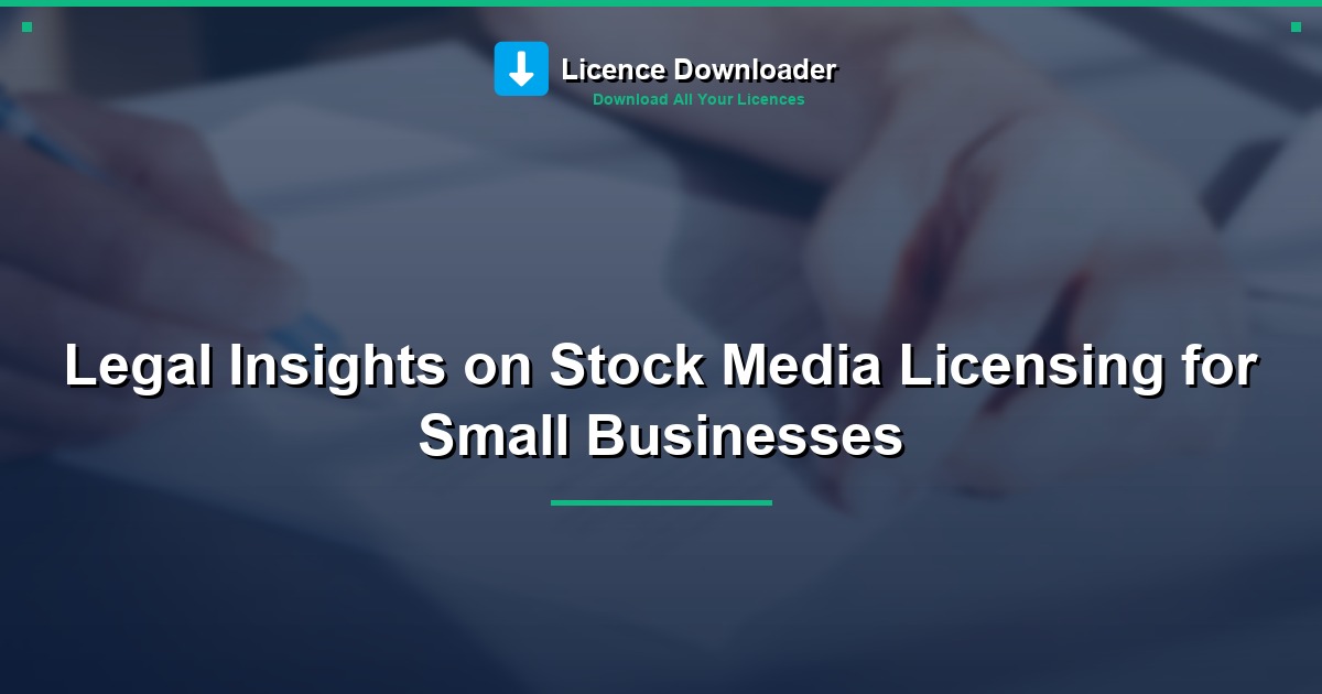 Legal Insights on Stock Media Licensing for Small Businesses