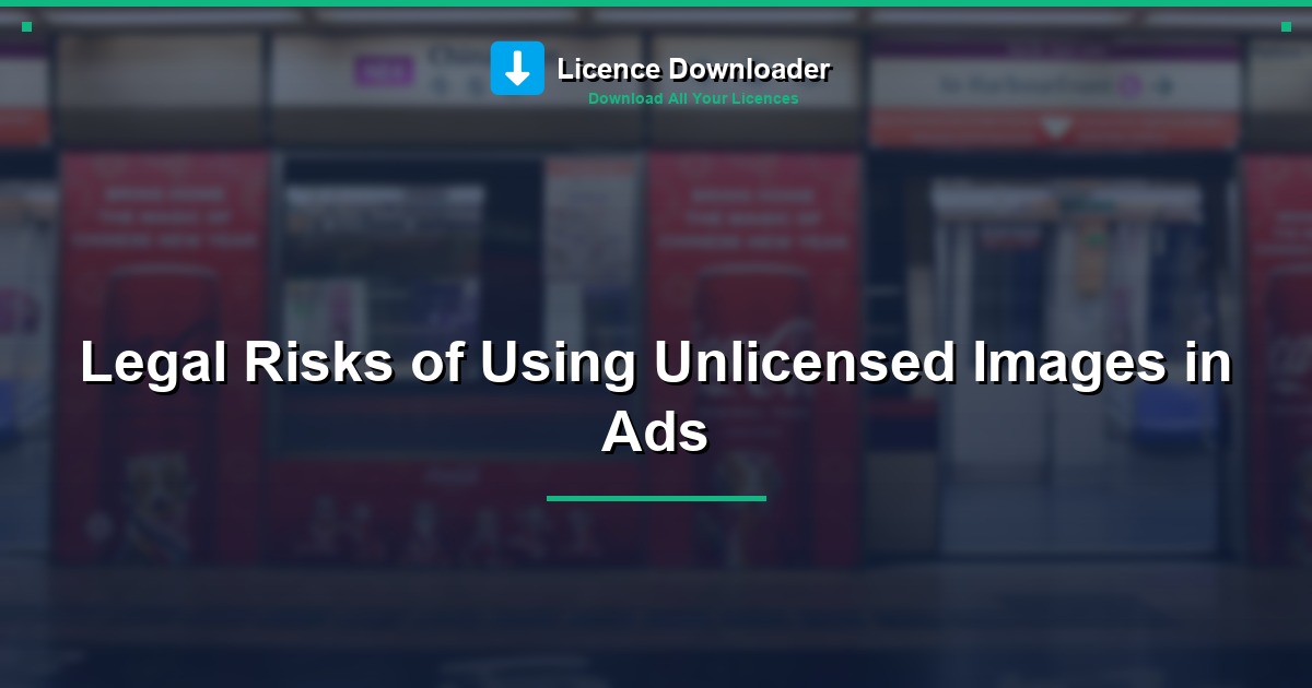 Legal Risks of Using Unlicensed Images in Ads