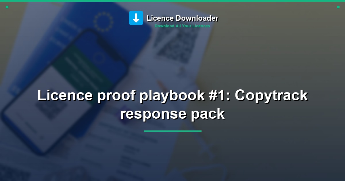 Licence proof playbook #1: Copytrack response pack