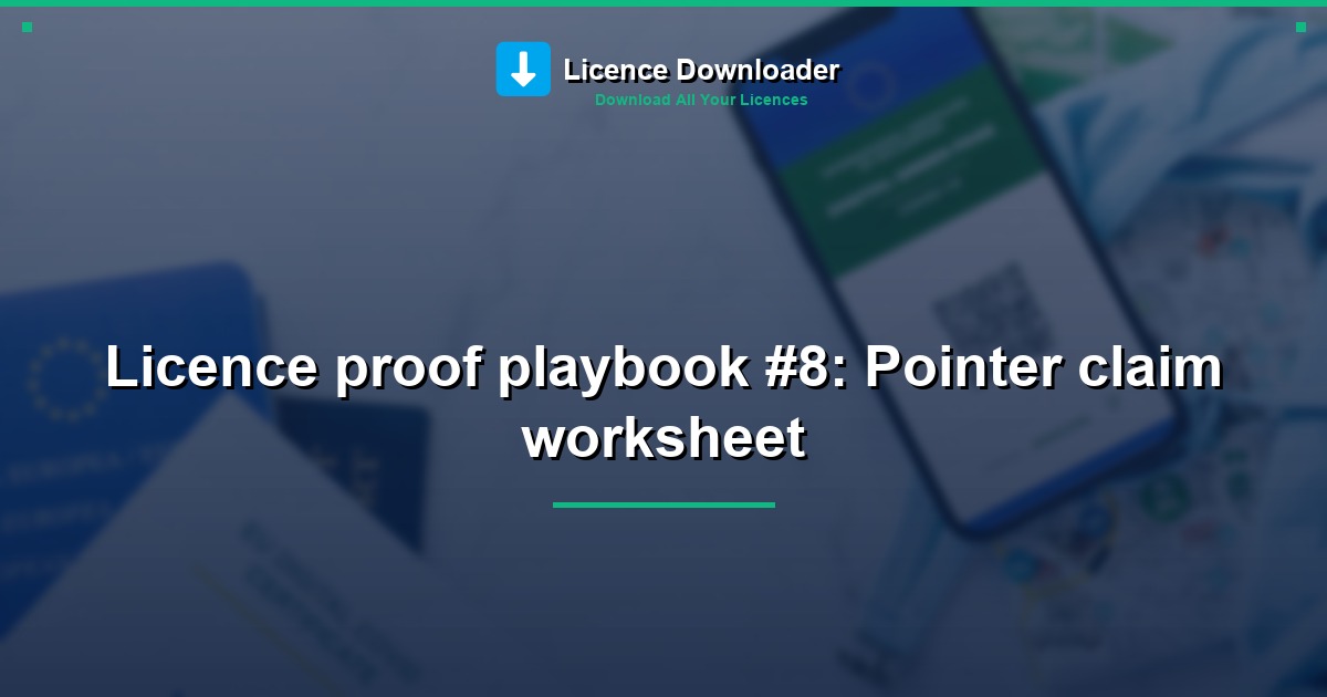 Licence proof playbook #8: Pointer claim worksheet