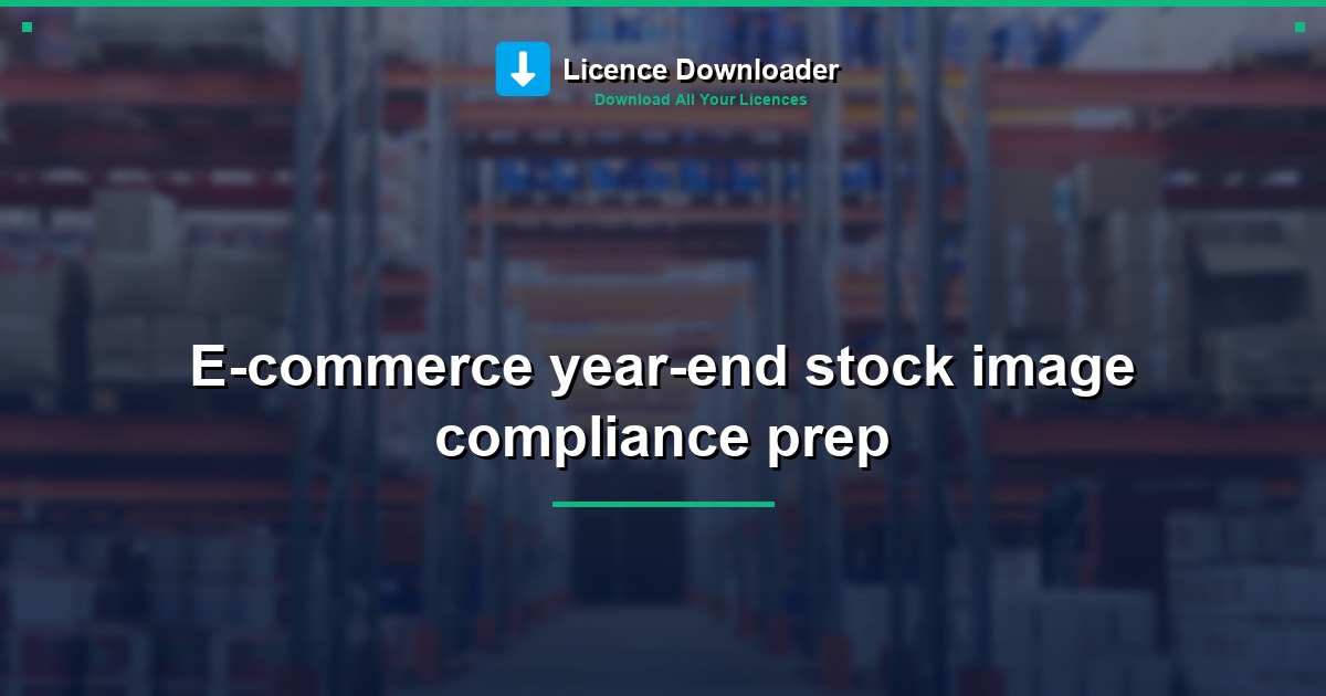 E-commerce year-end stock image compliance prep
