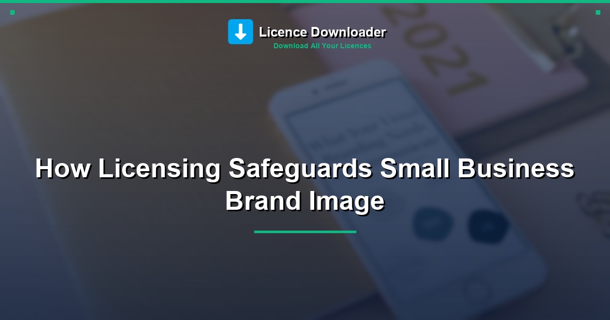 How Licensing Safeguards Small Business Brand Image