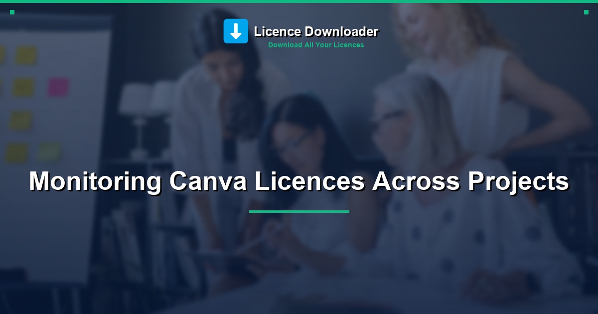 Monitoring Canva Licences Across Projects