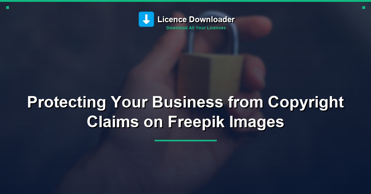 Protecting Your Business from Copyright Claims on Freepik Images