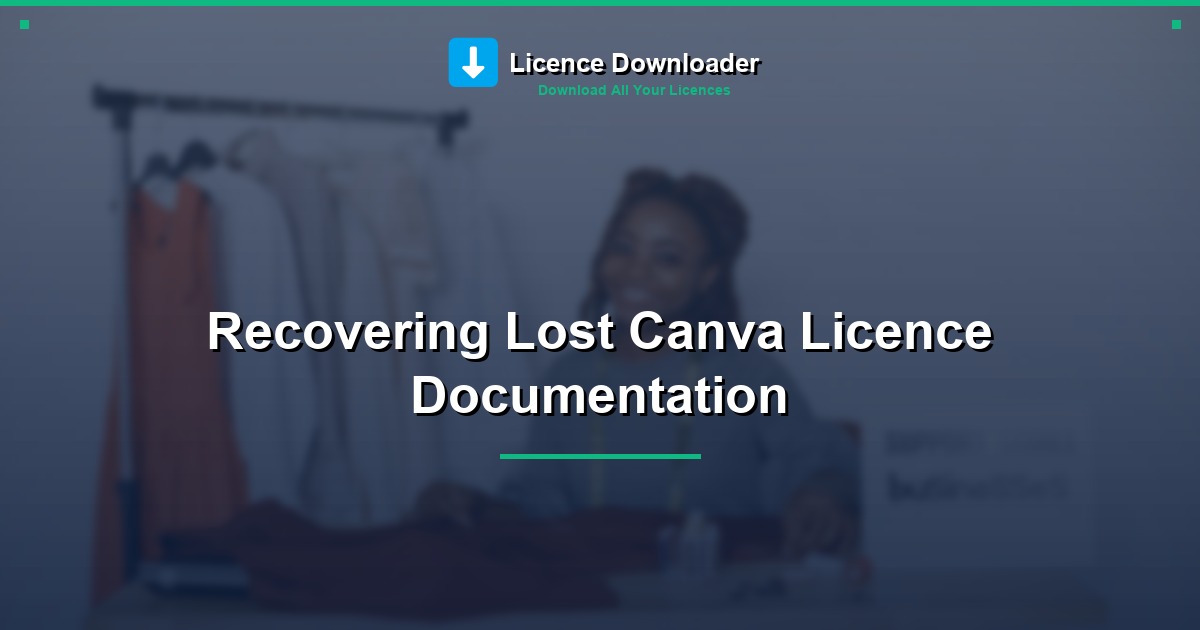 Recovering Lost Canva Licence Documentation
