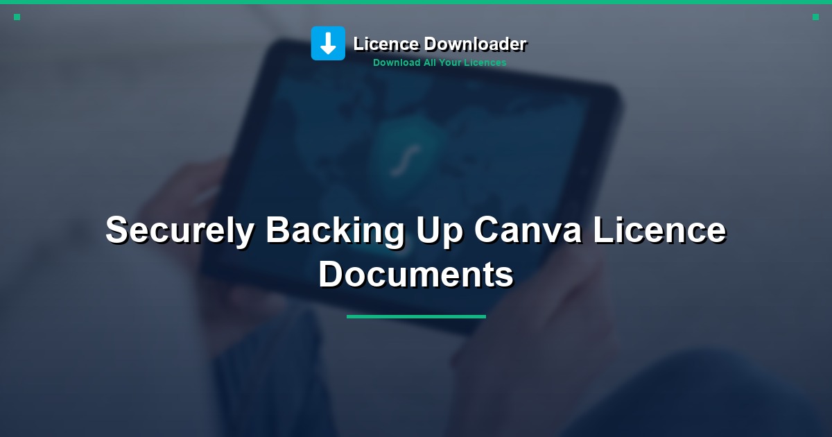Securely Backing Up Canva Licence Documents
