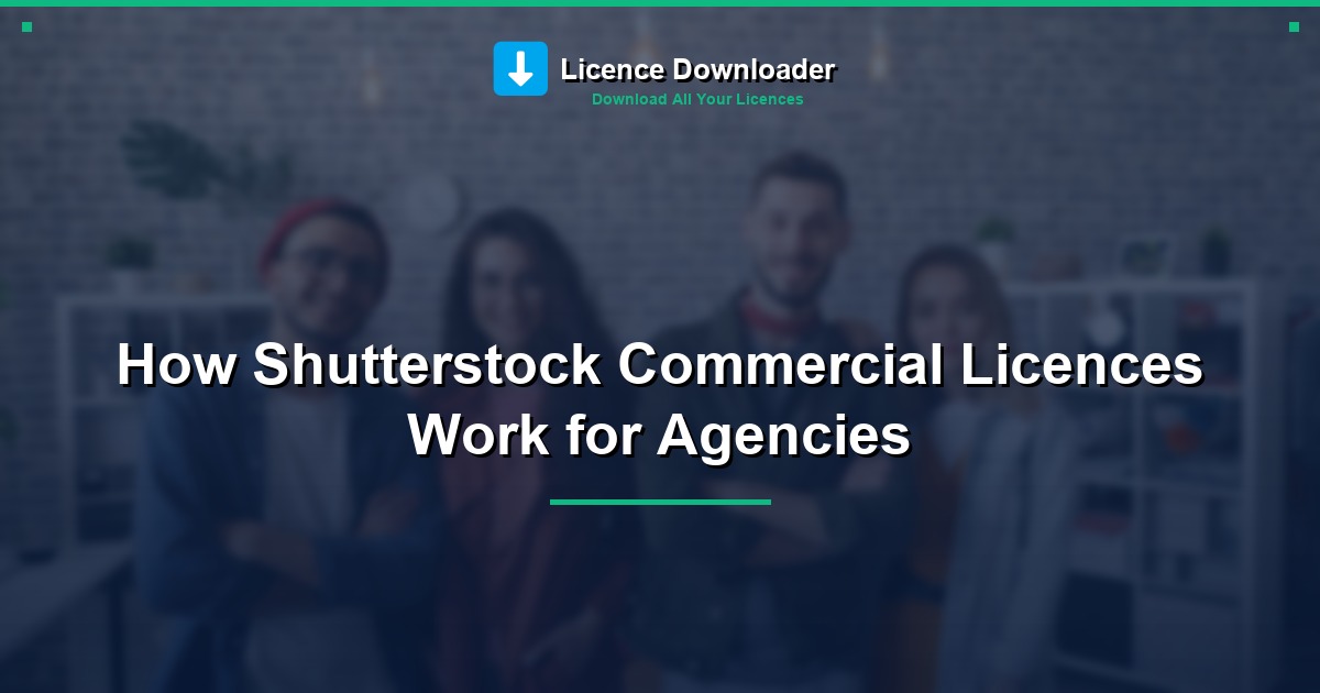 How Shutterstock Commercial Licences Work for Agencies