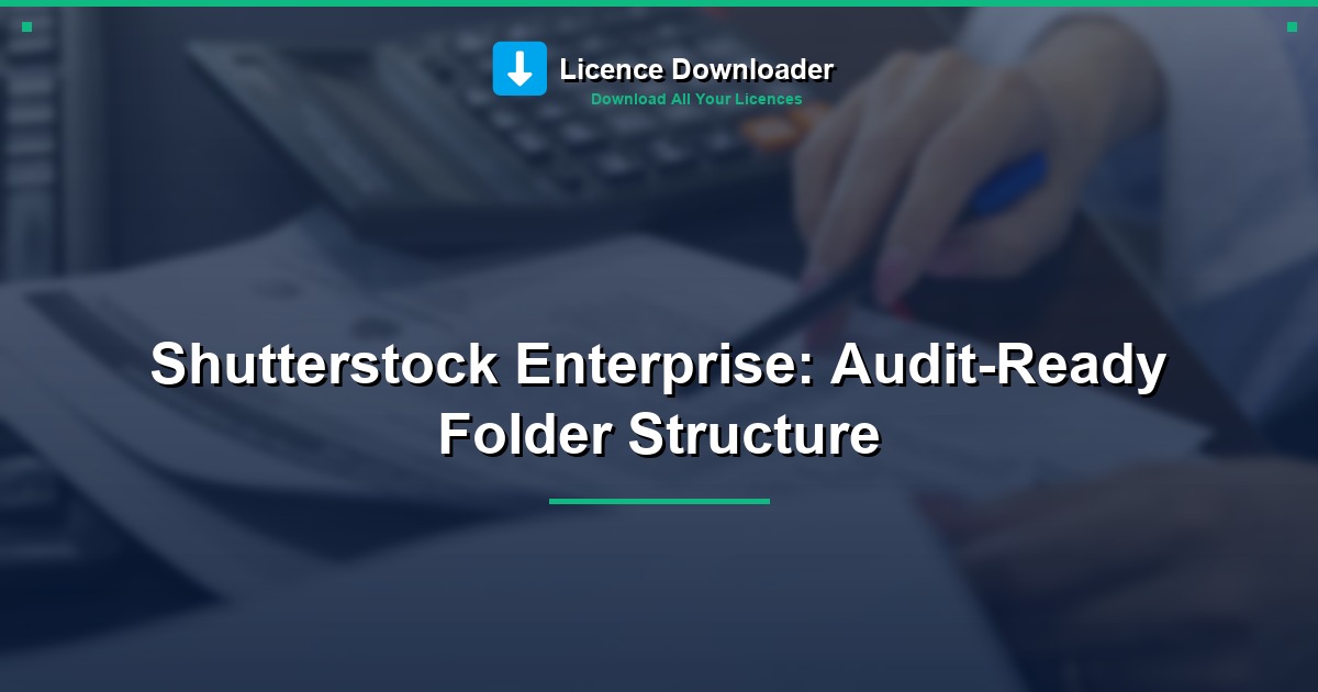 Shutterstock Enterprise: Audit-Ready Folder Structure
