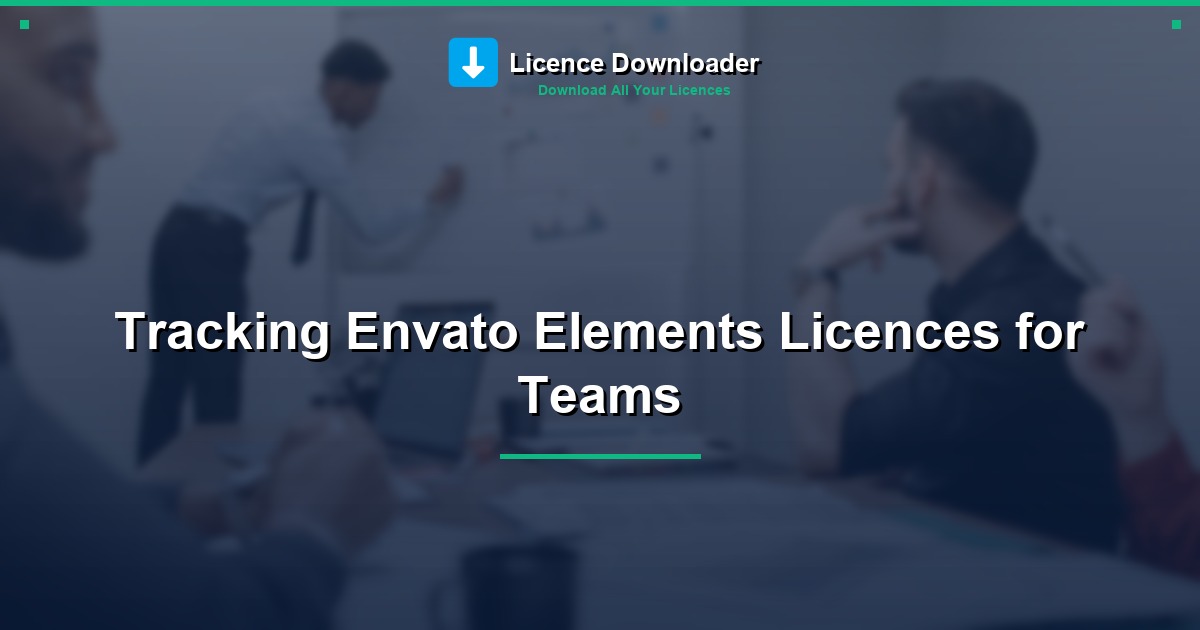 Tracking Envato Elements Licences for Teams