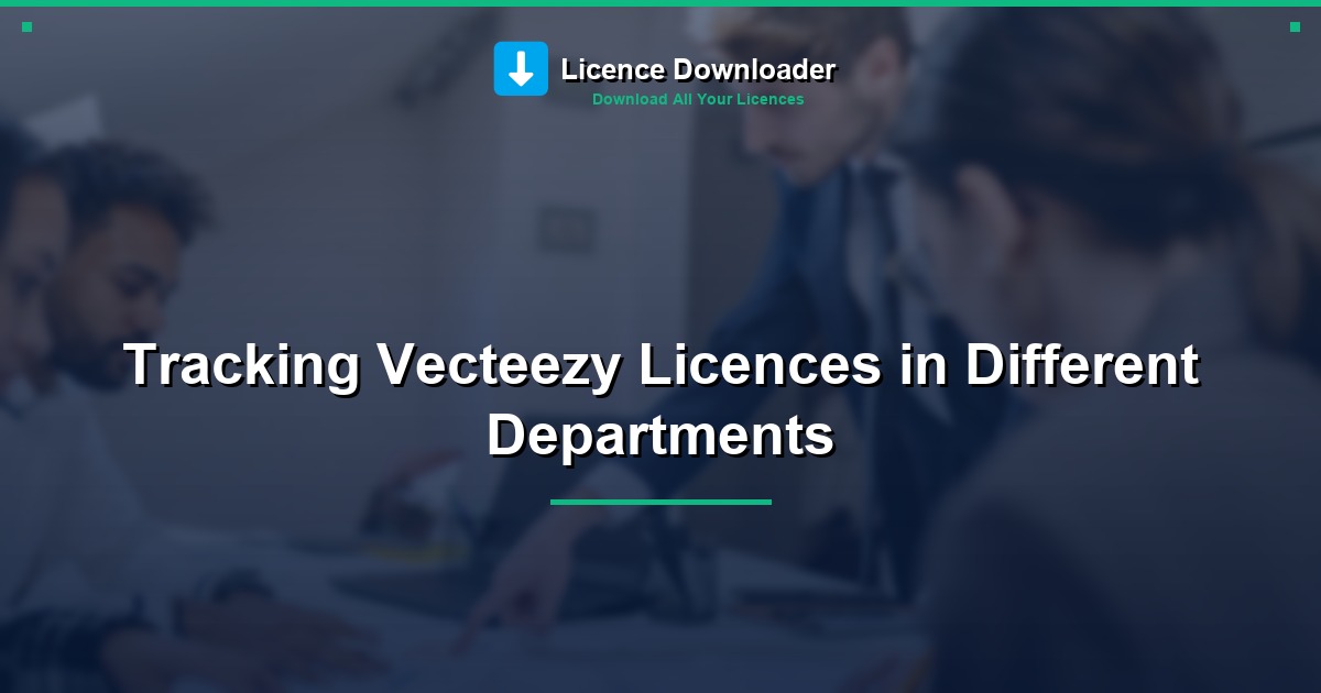 Tracking Vecteezy Licences in Different Departments